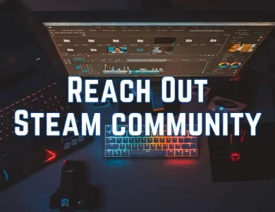 Reach Out Steam community – How to Reach Out to the Steam Community? – The Digital Boy